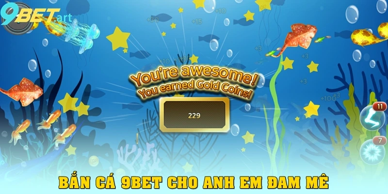 Bắn cá 9bet cho anh em đam mê
