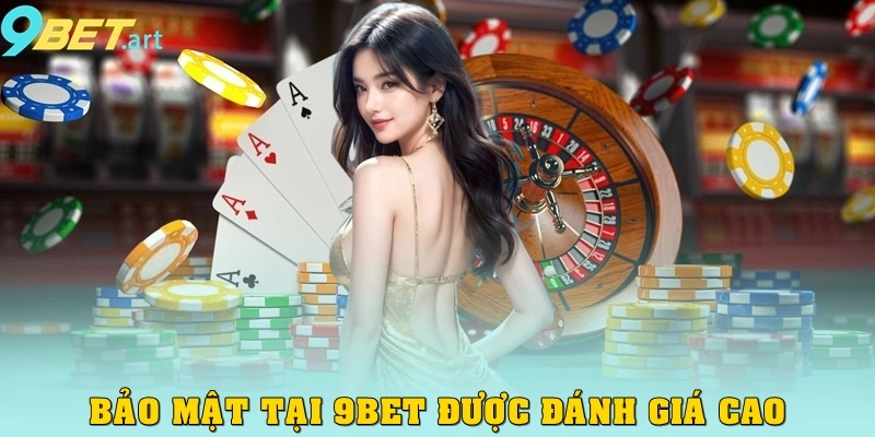 Bảo mật tại đây được đánh giá cao