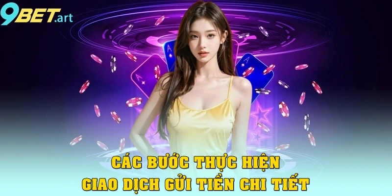 Các bước thực hiện giao dịch gửi tiền chi tiết