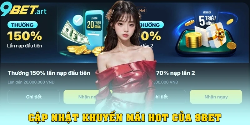 Cập nhật khuyến mãi hot của 9bet