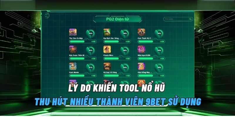 Lý do khiến tool nổ hũ thu hút nhiều thành viên 9BET sử dụng