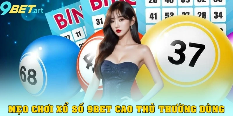 Mẹo chơi xổ số 9bet cao thủ thường dùng