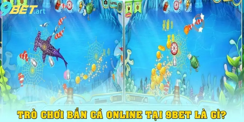 Trò chơi bắn cá online tại 9bet là gì?
